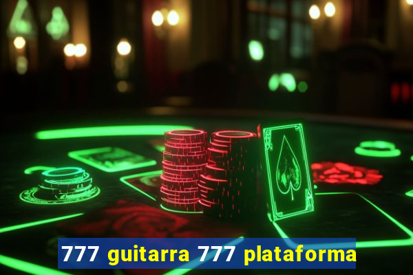 777 guitarra 777 plataforma